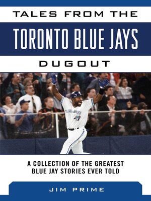 cover image of Tales from the Toronto Blue Jays Dugout: a Collection of the Greatest Blue Jays Stories Ever Told